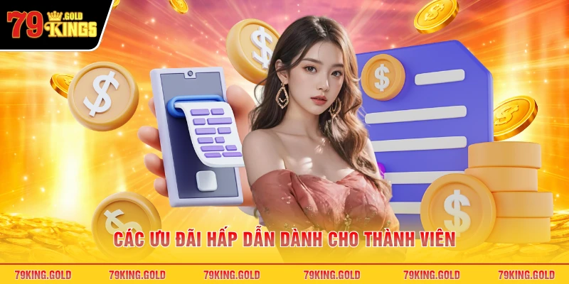 Các ưu đãi hấp dẫn dành cho thành viên