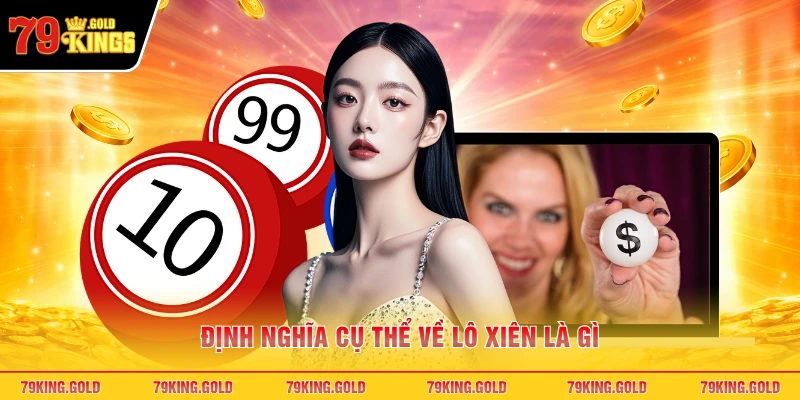 Định nghĩa cụ thể về lô xiên là gì