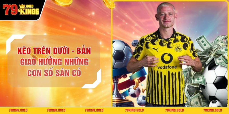 Kèo Trên Dưới - Bản Giao Hưởng Những Con Số Sân Cỏ