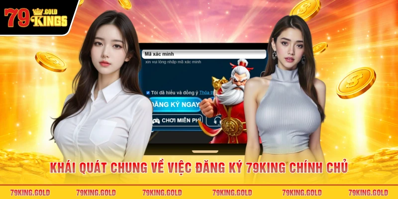 Khái quát chung về việc đăng ký 79KING chính chủ
