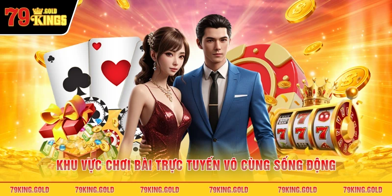 Khu vực chơi bài trực tuyến vô cùng sống động