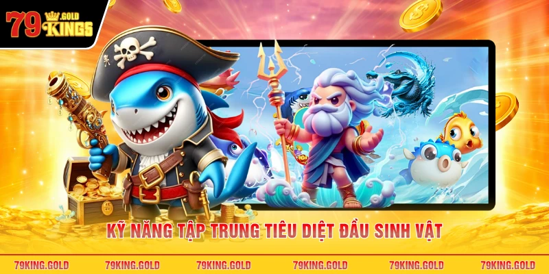 Kỹ năng tập trung tiêu diệt đầu sinh vật