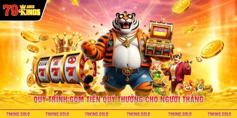 Quy trình gom tiền quỹ thưởng cho người thắng