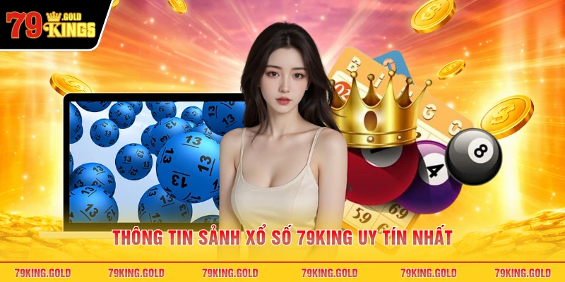 Thông tin sảnh xổ số 79KING uy tín nhất