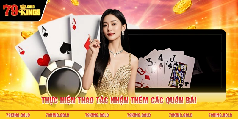 Thực hiện thao tác nhận thêm các quân bài