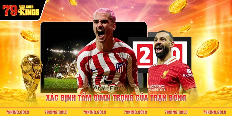 Xác định tầm quan trọng của trận bóng